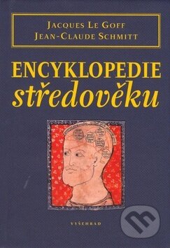 Kniha: Encyklopedie středověku (Jacques Le Goff a Jean-Claude Schmitt). Vyšehrad, 1999 Kniha: Encyklopedie středověku (Jacques Le Goff a Jean-Claude Schmitt). Vyšehrad, 1999