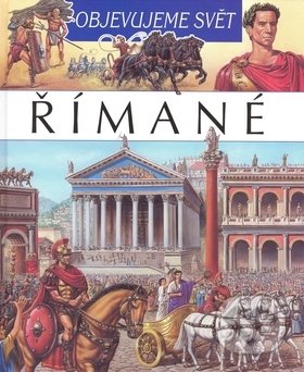 Kniha: Objevujeme svět - Římané (Émilie Beaumont). Librex, 2008 Kniha: Objevujeme svět - Římané (Émilie Beaumont). Librex, 2008