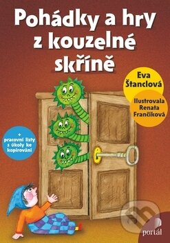 Kniha: Pohádky a hry z kouzelné skříně (Eva Štanclová). Portál, 2010 Kniha: Pohádky a hry z kouzelné skříně (Eva Štanclová). Portál, 2010