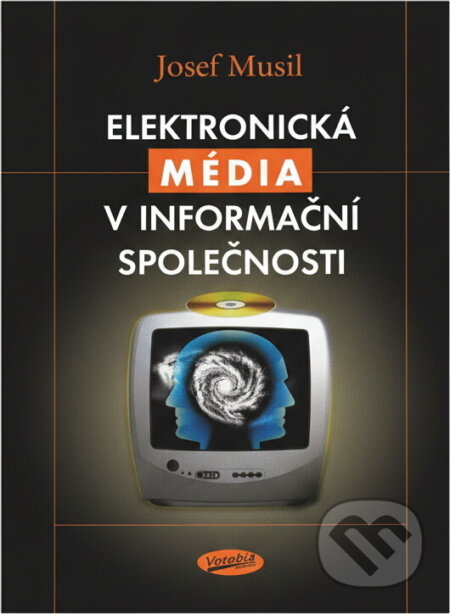 Kniha: Elektronická média v informační společnosti (Josef Musil). , 2003 Kniha: Elektronická média v informační společnosti (Josef Musil). , 2003