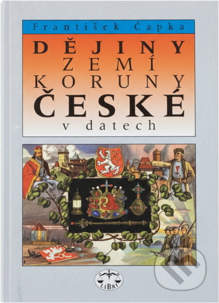 Kniha: Dějiny zemí Koruny české v datech (František Čapka). Libri, 1999 Kniha: Dějiny zemí Koruny české v datech (František Čapka). Libri, 1999