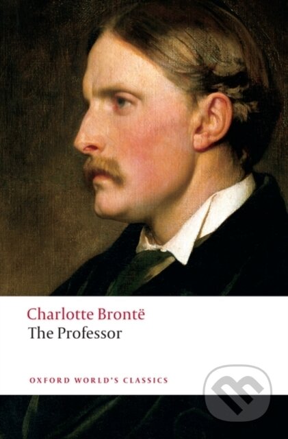 Kniha: The Professor (Charlotte Brontë). Oxford University Press, 2008 Kniha: The Professor (Charlotte Brontë). Oxford University Press, 2008