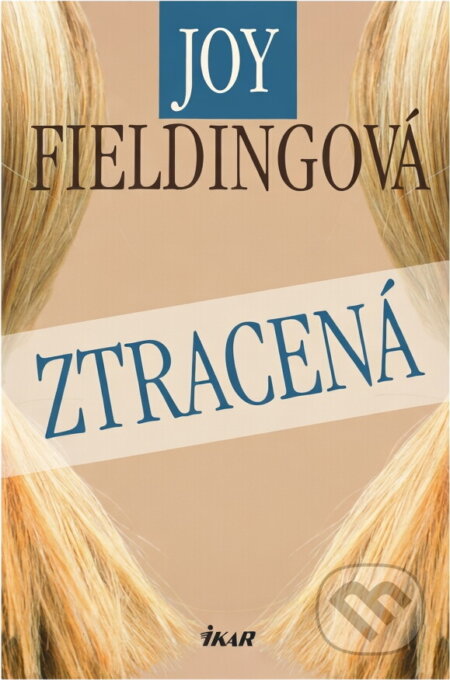 Kniha: Ztracená (Joy Fieldingová). Ikar, 2005 Kniha: Ztracená (Joy Fieldingová). Ikar, 2005