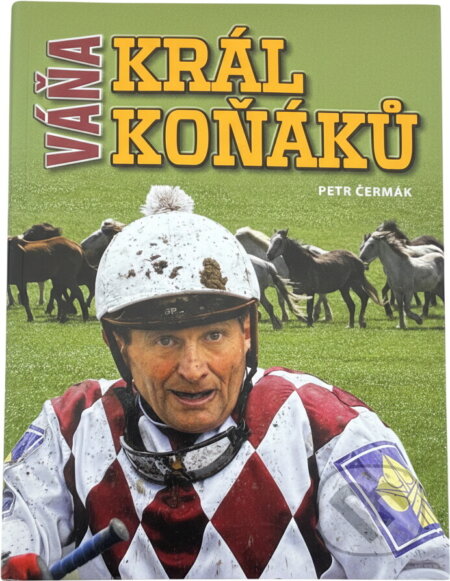 Kniha: Váňa - Král koňáků (Petr Čermák). , 2010 Kniha: Váňa - Král koňáků (Petr Čermák). , 2010