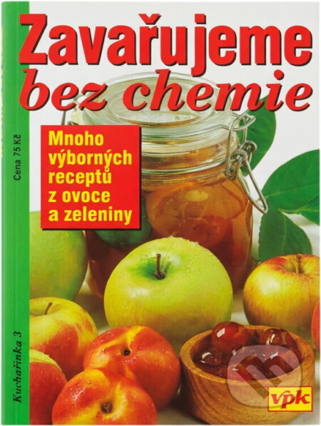 Kniha: Zavařujeme bez chemie (Olga Drahotínská). , 2001 Kniha: Zavařujeme bez chemie (Olga Drahotínská). , 2001
