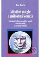 Kniha: Měsíční magie a milostná kouzla (Ute York). Pragma, 2002 Kniha: Měsíční magie a milostná kouzla (Ute York). Pragma, 2002