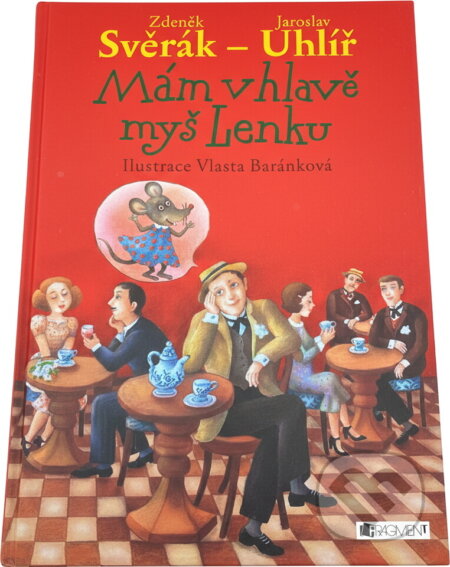 Kniha: Mám v hlavě myš Lenku (Zdeněk Svěrák a Jaroslav Uhlíř). Fragment, 2006 Kniha: Mám v hlavě myš Lenku (Zdeněk Svěrák a Jaroslav Uhlíř). Fragment, 2006