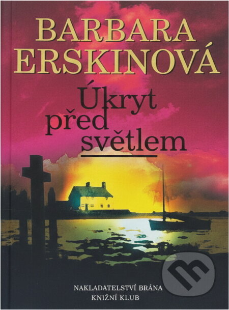 Kniha: Úkryt před světlem (Barbara Erskinová). Brána, 2003 Kniha: Úkryt před světlem (Barbara Erskinová). Brána, 2003