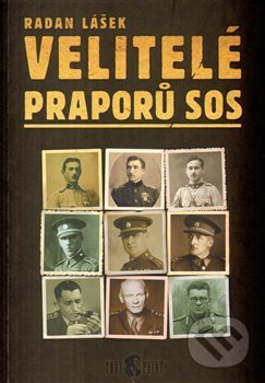 Kniha: Velitelé praporů SOS (Radan Lášek). Codyprint, 2009 Kniha: Velitelé praporů SOS (Radan Lášek). Codyprint, 2009