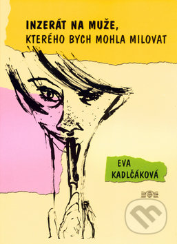 Inzerát na muže, kterého bych mohla milovat - Eva Kadlčáková, J&M Písek, 2003