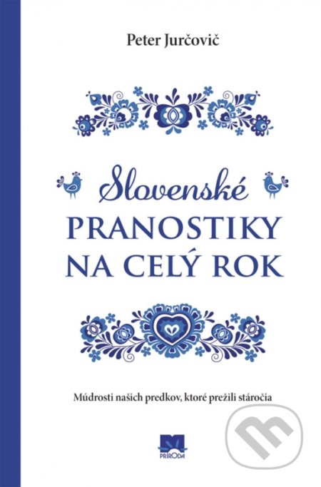 Kniha: Slovenské pranostiky na celý rok (Peter Jurčovič). Príroda, 2019 Kniha: Slovenské pranostiky na celý rok (Peter Jurčovič). Príroda, 2019