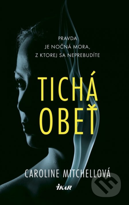 Kniha: Tichá obeť (Caroline Mitchell). Ikar, 2019 Kniha: Tichá obeť (Caroline Mitchell). Ikar, 2019