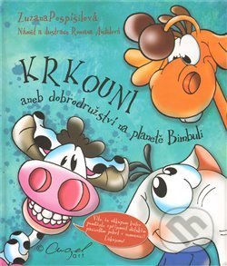 Kniha: Krkouni aneb dobrodružství na planetě Bimbuli (Romana Andělová a Zuzana Pospíšilová). Helma, 2010 Kniha: Krkouni aneb dobrodružství na planetě Bimbuli (Romana Andělová a Zuzana Pospíšilová). Helma, 2010