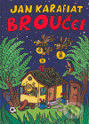 Kniha: Broučci (Jan Karafiát). CHRONTODONT - Ivan Rillich, 2007 Kniha: Broučci (Jan Karafiát). CHRONTODONT - Ivan Rillich, 2007