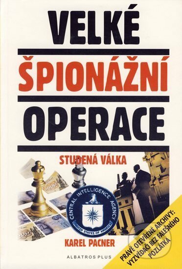 Kniha: Velké špionážní operace - Studená válka (Karel Pacner). Albatros SK, 2003 Kniha: Velké špionážní operace - Studená válka (Karel Pacner). Albatros SK, 2003