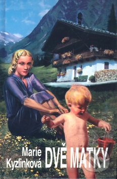 Kniha: Dvě matky (Marie Kyzlinková). Kamélie, 1998 Kniha: Dvě matky (Marie Kyzlinková). Kamélie, 1998