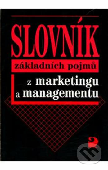 Kniha: Slovník základních pojmů z marketingu a managementu (Jitka Vysekalová). Fortuna, 2010 Kniha: Slovník základních pojmů z marketingu a managementu (Jitka Vysekalová). Fortuna, 2010