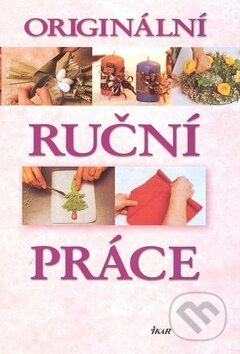Kniha: Originální ruční práce (Linda Perina a Renzo Zanoni). Ikar, 2008 Kniha: Originální ruční práce (Linda Perina a Renzo Zanoni). Ikar, 2008