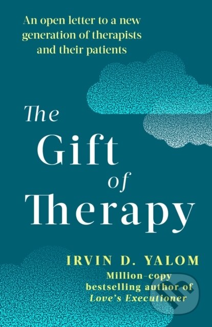 Kniha: The Gift of Therapy (Irvin Yalom). Piatkus, 2003 Kniha: The Gift of Therapy (Irvin Yalom). Piatkus, 2003