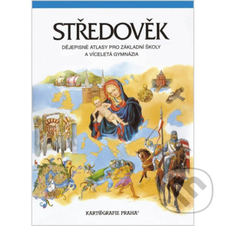Středověk dějepisné atlasy pro ZŠ a víceletá gymnázia (Helena Mandelová). Kartografie Praha, 2003 Středověk dějepisné atlasy pro ZŠ a víceletá gymnázia (Helena Mandelová). Kartografie Praha, 2003