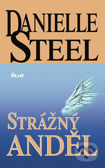 Kniha: Strážný anděl (Danielle Steel). Ikar CZ, 2004 Kniha: Strážný anděl (Danielle Steel). Ikar CZ, 2004
