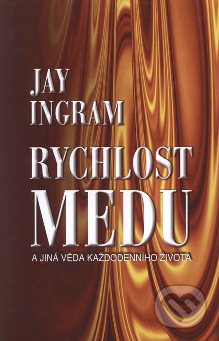 Kniha: Rychlost medu (Jay Ingram). OLDAG, 2007 Kniha: Rychlost medu (Jay Ingram). OLDAG, 2007