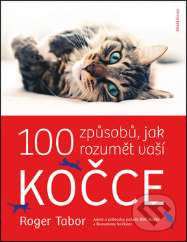 Kniha: 100 způsobů, jak rozumět vaší kočce (Roger Tabor). Mladá fronta, 2008 Kniha: 100 způsobů, jak rozumět vaší kočce (Roger Tabor). Mladá fronta, 2008