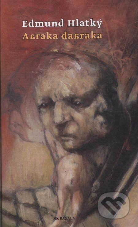 Kniha: Abraka dabraka (Edmund Hlatký). Koloman Kertész Bagala, 2008 Kniha: Abraka dabraka (Edmund Hlatký). Koloman Kertész Bagala, 2008