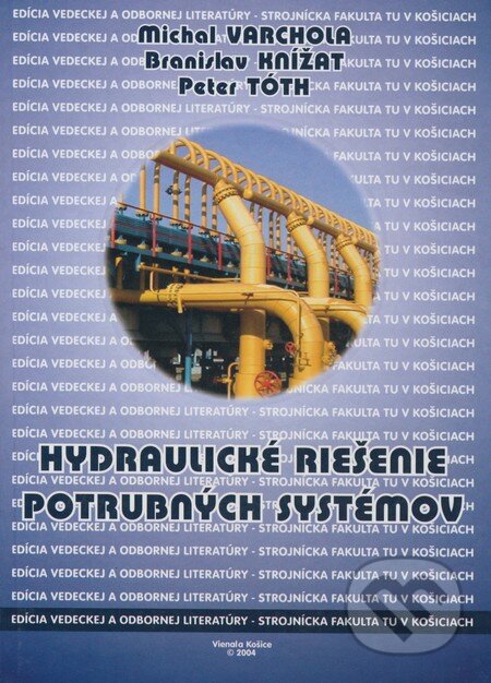 Kniha: Hydraulické riešenie potrubných systémov (Bronislav Knížat, Michal Varchola a Peter Tóth). Strojnícka fakulta Technickej univerzity, 2004 Kniha: Hydraulické riešenie potrubných systémov (Bronislav Knížat, Michal Varchola a Peter Tóth). Strojnícka fakulta Technickej univerzity, 2004