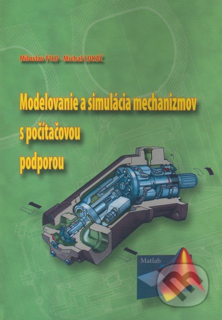 Modelovanie a simulácia mechanizmov s počítačovou podporou - Miloslav Filo, Michal Lukáč, Žilinská univerzita, 2005