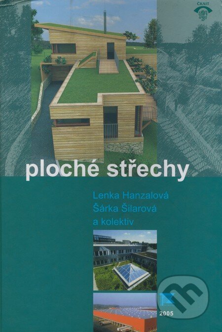 Ploché střechy - Lenka Hanzalová, Šárka Šilarová a kol., Informační centrum ČKAIT, 2005