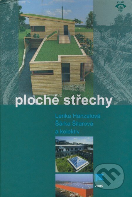 Kniha: Ploché střechy (Lenka Hanzalová, Šárka Šilarová a kolektív). Informační centrum ČKAIT, 2005 Kniha: Ploché střechy (Lenka Hanzalová, Šárka Šilarová a kolektív). Informační centrum ČKAIT, 2005