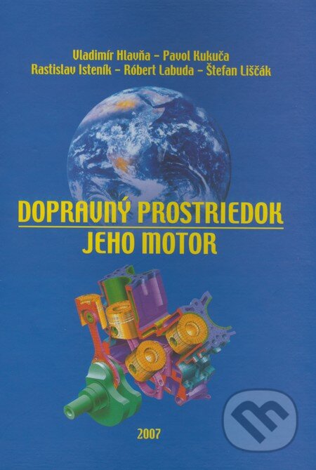 Kniha: Dopravný prostriedok - Jeho motor (Pavol Kukuča, Rastislav Isteník, Vladimír Hlavňa a kolektiv). Žilinská univerzita, 2007 Kniha: Dopravný prostriedok - Jeho motor (Pavol Kukuča, Rastislav Isteník, Vladimír Hlavňa a kolektiv). Žilinská univerzita, 2007