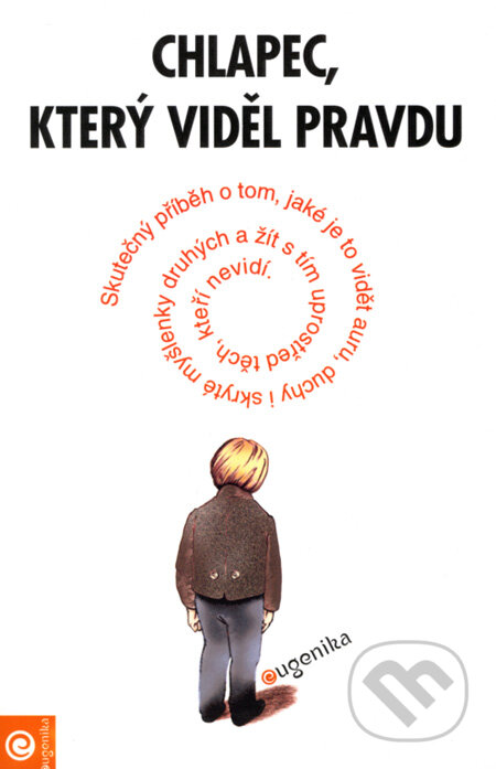 Kniha: Chlapec, který viděl pravdu (Eugenika). Eugenika, 2001 Kniha: Chlapec, který viděl pravdu (Eugenika). Eugenika, 2001