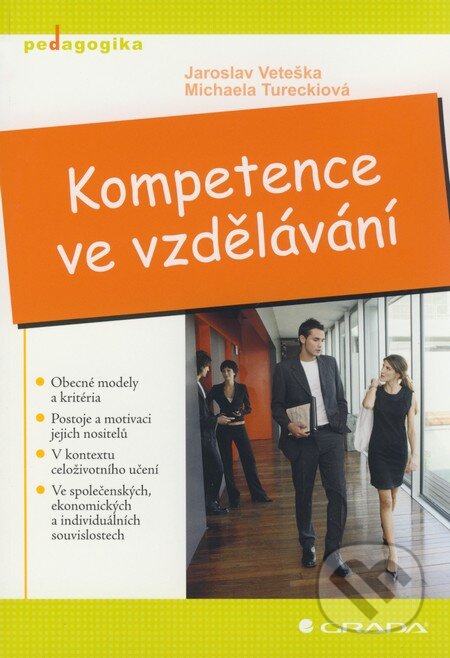Kniha: Kompetence ve vzdělávání (Jaroslav Veteška a Michaela Tureckiová). Grada, 2008 Kniha: Kompetence ve vzdělávání (Jaroslav Veteška a Michaela Tureckiová). Grada, 2008