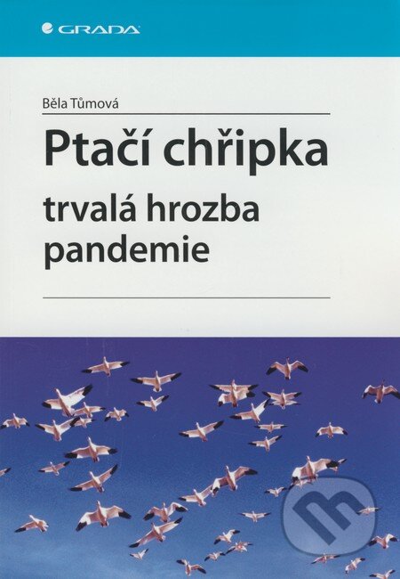 Kniha: Ptačí chřipka (Běla Tůmová). Grada, 2008 Kniha: Ptačí chřipka (Běla Tůmová). Grada, 2008