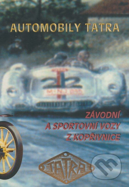 Kniha: Automobily Tatra (Miroslav Gomola). AGM CZ Kniha: Automobily Tatra (Miroslav Gomola). AGM CZ