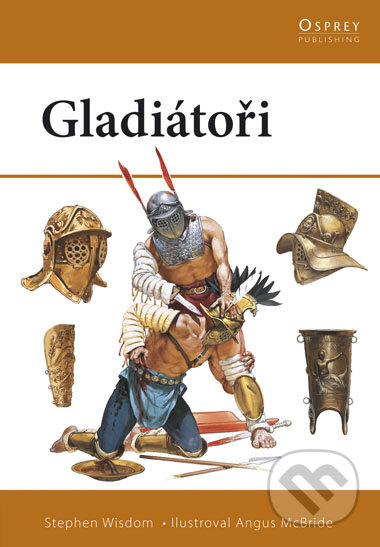 Gladiátoři - Stephen Wisdom, Angus McBride, CPRESS, 2008