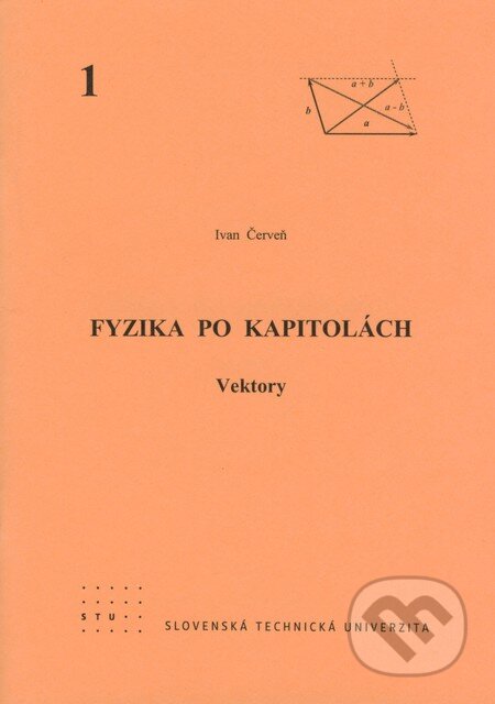 Kniha: Fyzika po kapitolách 1 (Ivan Červeň). STU, 2007 Kniha: Fyzika po kapitolách 1 (Ivan Červeň). STU, 2007
