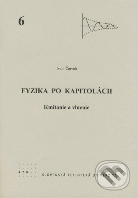 Kniha: Fyzika po kapitolách 6 (Ivan Červeň). STU, 2007 Kniha: Fyzika po kapitolách 6 (Ivan Červeň). STU, 2007