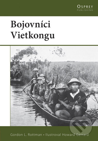 Kniha: Bojovníci Vietkongu (Gordon L. Rottman a Howard Gerrard). CPRESS, 2008 Kniha: Bojovníci Vietkongu (Gordon L. Rottman a Howard Gerrard). CPRESS, 2008
