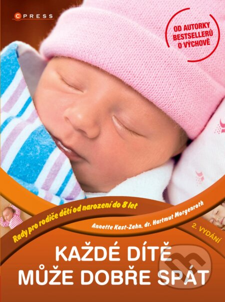 Kniha: Každé dítě může dobře spát (Annette Kast-Zahn a Hartmut Morgenroth). CPRESS, 2008 Kniha: Každé dítě může dobře spát (Annette Kast-Zahn a Hartmut Morgenroth). CPRESS, 2008