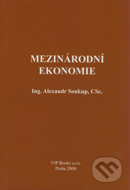 Kniha: Mezinárodní ekonomie (Alexander Soukup). VIP Books, 2007 Kniha: Mezinárodní ekonomie (Alexander Soukup). VIP Books, 2007