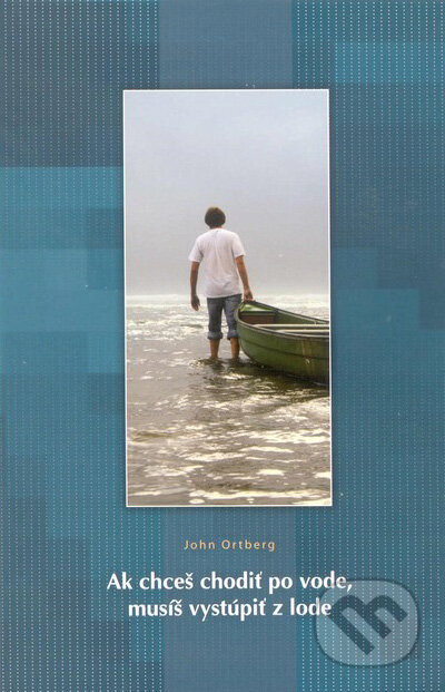 Kniha: Ak chceš chodiť po vode, musíš vystúpiť z lode (John Ortberg). Slovenské evanjelizačné stredisko (EVS), 2008 Kniha: Ak chceš chodiť po vode, musíš vystúpiť z lode (John Ortberg). Slovenské evanjelizačné stredisko (EVS), 2008