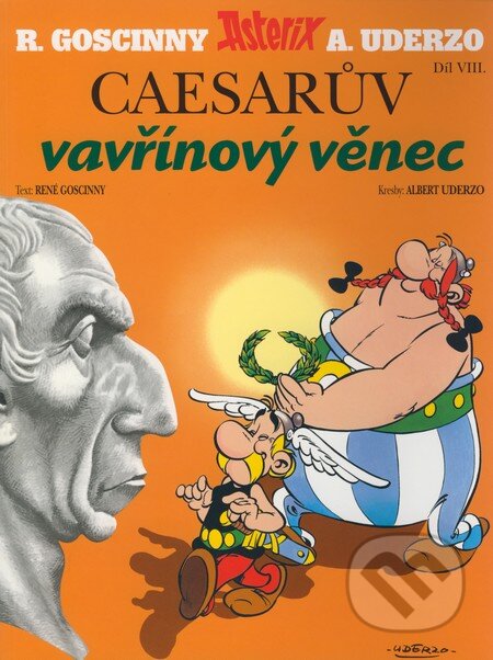 Kniha: Caesarův vavřínový věnec - Díl VIII. (Albert Uderzo a René Goscinny). Egmont ČR, 2008 Kniha: Caesarův vavřínový věnec - Díl VIII. (Albert Uderzo a René Goscinny). Egmont ČR, 2008