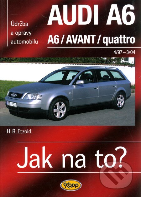 Kniha: Audi A6 /Avant/quattro od 4/97 do 3/04 (Hans-Rüdiger Etzold). Kopp, 2008 Kniha: Audi A6 /Avant/quattro od 4/97 do 3/04 (Hans-Rüdiger Etzold). Kopp, 2008