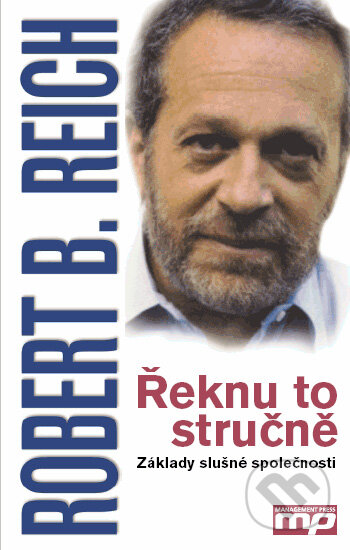 Kniha: Řeknu to stručně (Robert B. Reich). Management Press Kniha: Řeknu to stručně (Robert B. Reich). Management Press