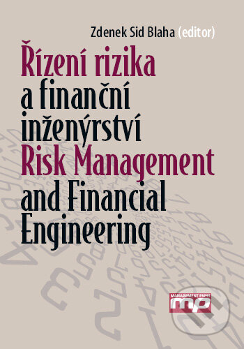 Kniha: Řízení rizika a finanční inženýrství/Risk management and financial engineering (Zdenek Sid Blaha). Management Press Kniha: Řízení rizika a finanční inženýrství/Risk management and financial engineering (Zdenek Sid Blaha). Management Press