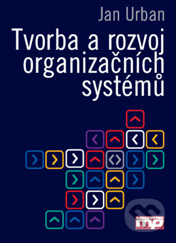 Kniha: Tvorba a rozvoj organizačních systémů (Jan Urban). Management Press, 2004 Kniha: Tvorba a rozvoj organizačních systémů (Jan Urban). Management Press, 2004