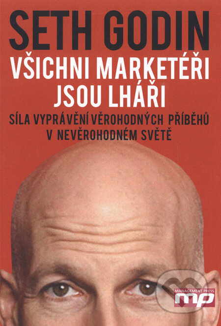 Kniha: Všichni marketéři jsou lháři (Seth Godin). Management Press, 2006 Kniha: Všichni marketéři jsou lháři (Seth Godin). Management Press, 2006